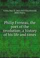 Philip Freneau, the poet of the revolution; a history of his life and times, Austin, Mary S. (Mary Stanislas),Vreeland, Helen Kearny 