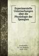 Experimentelle Untersuchungen uber die Physiologie der Spongien, Lendenfeld, R. von (Robert), 1858-1913 