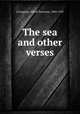 The sea and other verses., Livingston, Alfred Tennyson, 1849-1923 