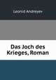 Das Joch des Krieges, Roman, Леонид Андреев 