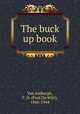 The buck up book, Van Amburgh, F. D. (Fred De Witt), 1866-1944 