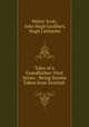 Tales of a Grandfather: First Series : Being Stories Taken from Scottish ., Walter Scott, John Hugh Lockhart, Hugh Littlejohn 