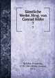 Smtliche Werke. Hrsg. von Conrad Hfer. 7, Friedrich Schiller 