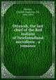 Ottawah, the last chief of the Red Indians of Newfoundland microform : a romance, Murray, Charles Augustus, Sir, 1806-1895 