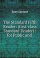 The Standard Fifth Reader: (first-class Standard Reader) : for Public and ., Sargent Epes 