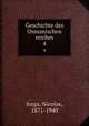 Geschichte des Osmanischen reiches. 4, Iorga, Nicolae, 1871-1940 