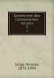 Geschichte des Osmanischen reiches. 3, Iorga, Nicolae, 1871-1940 