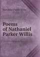 Poems of Nathaniel Parker Willis, Willis Nathaniel Parker 