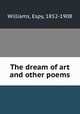 The dream of art and other poems, Williams, Espy, 1852-1908 