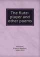 The flute-player and other poems, Williams, Francis Howard, 1844-1922 