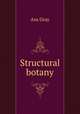Structural botany, Asa Gray 