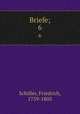 Briefe;. 6, Schiller, Friedrich, 1759-1805 