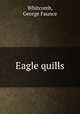 Eagle quills, Whitcomb, George Faunce 