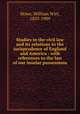 Studies in the civil law and its relations to the jurisprudence of England and America : with references to the law of our insular possessions, Howe, William Wirt, 1833-1909 