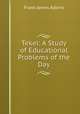 Tekel: A Study of Educational Problems of the Day, Frank James Adkins 