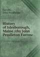 History of Islesborough, Maine /cby John Pendleton Farrow, Farrow, John Pendleton 
