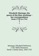 Elizabeth Montagu, the queen of the blue-stockings : her correspondence from 1720 to 1761. 2, Montagu, Elizabeth Robinson, 1720-1800,Climenson, Emily J. (Emily Jane), 1844-1921 