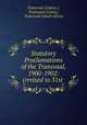 Statutory Proclamations of the Transvaal, 1900-1902: (revised to 31st ., Transvaal (Colony ), Transvaal (Colony , Transvaal (South Africa) 