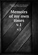 Memoirs of my own times. v.1, Wilkinson, James, 1757-1825,Small, Abraham, 1764?-1829, printer 