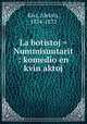 La botistoj = Nummisuutarit : komedio en kvin aktoj, Kivi, Aleksis, 1834-1872 