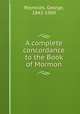 A complete concordance to the Book of Mormon, Reynolds, George, 1842-1909 