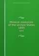 Mineral resources of the United States. 1893, United States. Bureau of Mines,Geological Survey (U.S.) 