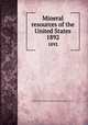 Mineral resources of the United States. 1892, United States. Bureau of Mines,Geological Survey (U.S.) 