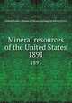 Mineral resources of the United States. 1891, United States. Bureau of Mines,Geological Survey (U.S.) 