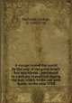 A voyage round the world by the way of the great South Sea microform : performed in a private expedition during the war, which broke out with Spain, in the year 1718, Shelvocke, George, fl. 1690-1728 