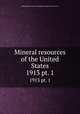 Mineral resources of the United States. 1913 pt. 1, United States. Bureau of Mines,Geological Survey (U.S.) 