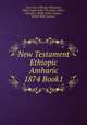 New Testament Ethiopic Amharic 1874 Book1, God, Geez, Ethiopic, Ethiopian, Eglise Copte, Early Christians Africa, Etiopiens, BFBS, Kebra Nagast, British Bible Society, 