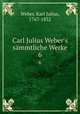 Carl Julius Weber`s smmtliche Werke. 6, Weber, Karl Julius, 1767-1832 