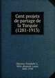 Cent projets de partage de la Turquie (1281-1913), Djuvara, Trandafir G., 1856-,Renault, Louis, 1843-1918 