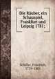 Die Rauber, ein Schauspiel, Frankfurt und Leipzig 1781;, Schiller, Friedrich, 1759-1805 