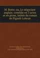 M. Botte; ou, Le negociant anglais; comedie en 3 actes et en prose, imitee du roman de Pigault-Lebrun, Joseph Servieres 