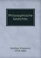 Philosophische Gedichte;, Schiller, Friedrich, 1759-1805 