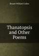 Thanatopsis and Other Poems, Bryant William Cullen 