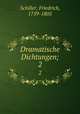 Dramatische Dichtungen;. 2, Schiller, Friedrich, 1759-1805 