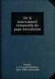 De la souverainete temporelle du pape microforme, Paquin, L. P. (Louis Philibert), 1846-1904,Union Allet 
