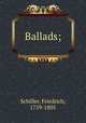 Ballads;, Schiller, Friedrich, 1759-1805 