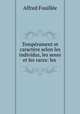 Temperament et caractere selon les individus, les sexes et les races: les ., Fouillee Alfred 