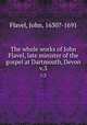 The whole works of John Flavel, late minister of the gospel at Dartmouth, Devon. v.3, Flavel, John, 1630?-1691 