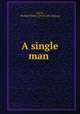 A single man, Davis, Herbert Henry. [from old catalog] 