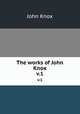 The works of John Knox. v.1, Knox, John 
