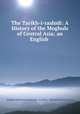 The Tarikh-i-rashidi: A History of the Moghuls of Central Asia; an English ., Dughlat Muhammad Haidar 