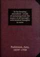 "In his keeping" microform : words of sustaining from the source of all strength ; with kindred thoughts in verse, Parkinson, Amy, 1859?-1938 