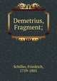 Demetrius, Fragment;, Schiller, Friedrich, 1759-1805 