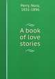 A book of love stories, Perry, Nora, 1831-1896 