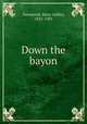 Down the bayon, Townsend, Mary Ashley, 1832-1901 