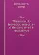 Thesouro do trovador, selecc?a?o de canc?o?es e recitativos, Joao Diniz 